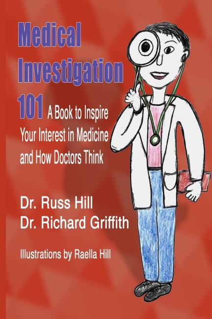 Medical Investigation 101: A Book to Inspire Your Interest in Medicine and How Doctors Think