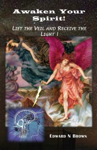 Awaken Your Spirit! Lift the Veil and Receive the Light!