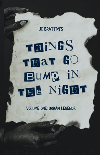 JC Bratton's Things That Go Bump in the Night Volume One: Urban Legends