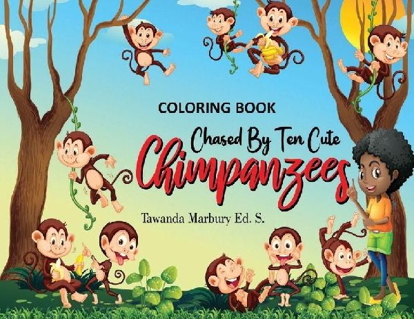 Chased By Ten Cute Chimpanzees: Coloring Book