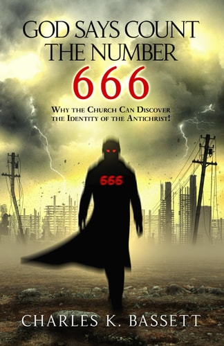 God Says Count the Number 666 Why the Church Can Discover the Identity of the Antichrist!