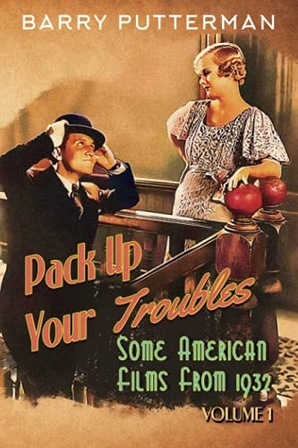 Pack Up Your Troubles Some American Films From 1932 (Volume 1)
