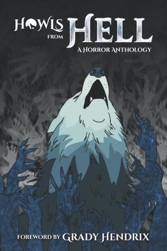 Howls from Hell A Horror Anthology