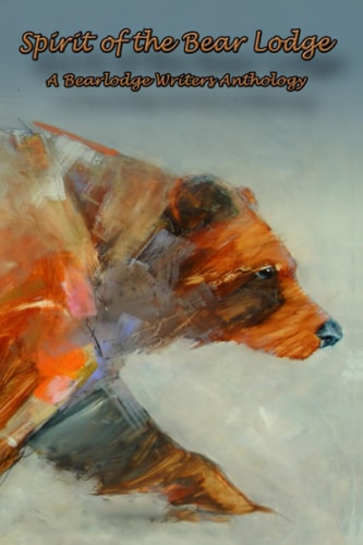 Spirit of the Bear Lodge An Anthology of Bearlodge Writers