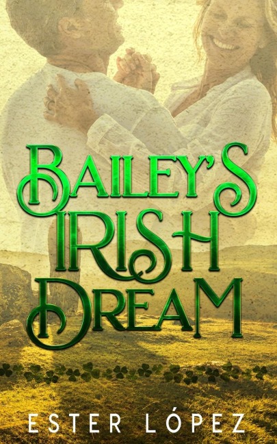 Baileys Irish Dream: Book 4 in The Angel Chronicles Series