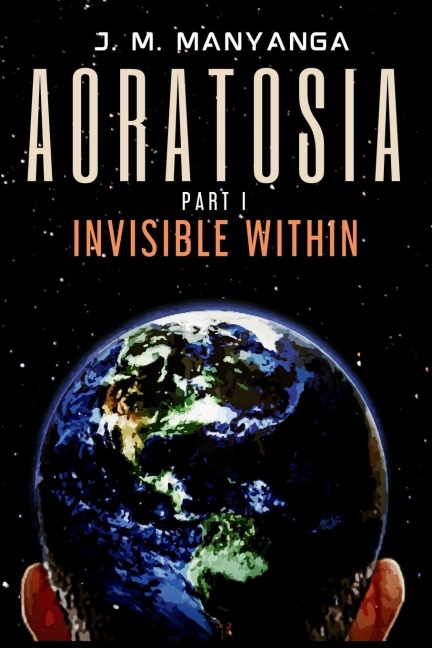AORATOSIA: Part 1, INVISIBLE WITHIN