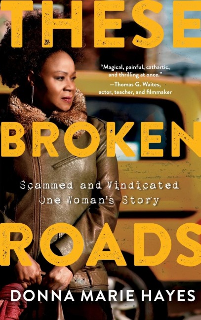 These Broken Roads: Scammed and Vindicated, One Womans Story