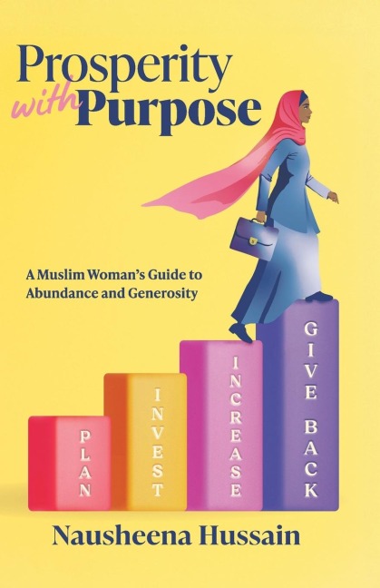 Prosperity with Purpose: A Muslim Womans Guide to Abundance and Generosity