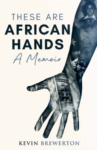 These Are African Hands A Memoir
