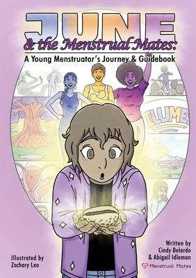 June and the Menstrual Mates: A Young Menstruators Journey and Guidebook