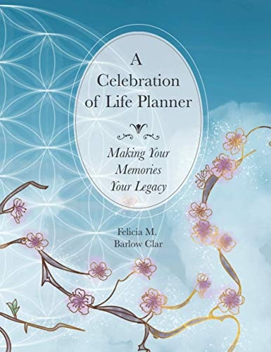 A Celebration of Life Planner Making Your Memories Your Legacy