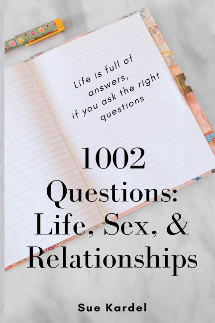 1002 Questions Life, Sex, and Relationships