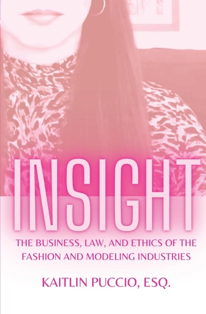 Insight: The Business, Law, and Ethics of the Fashion and Modeling Industries