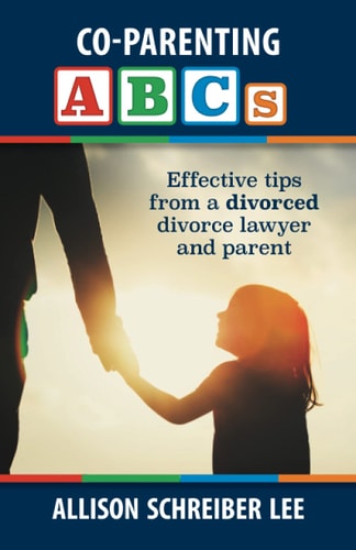 Co-Parenting ABCs Effective Tips from a Divorced Divorce Lawyer and Parent