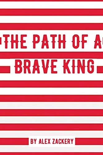 The Path of a Brave King