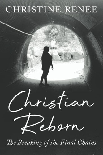 Christian Reborn The Breaking of the Final Chains
