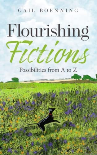 Flourishing Fictions Possibilities from A to Z