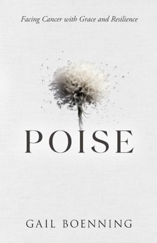 Poise Facing Cancer with Grace and Resilience