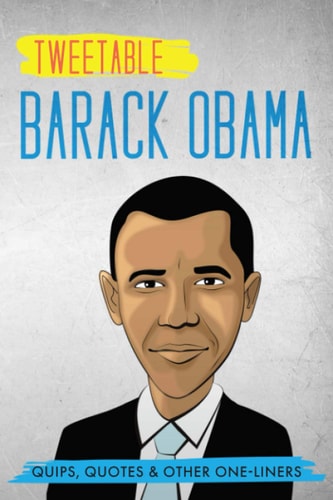 Tweetable Barak Obama Quips, Quotes & Other One-Liners