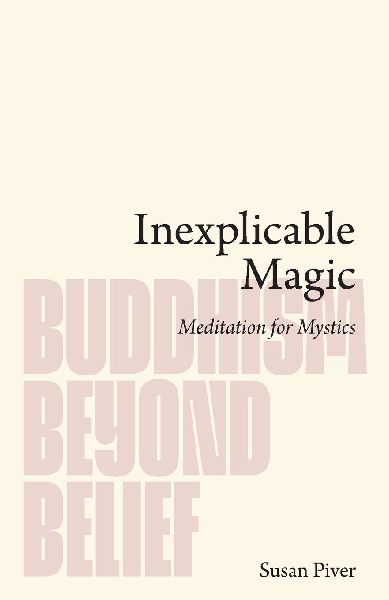Inexplicable Magic: Meditation for Mystics