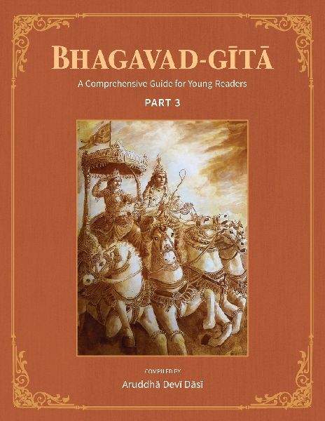 Bhagavad-Gita: A Comprehensive Guide for Young Readers: Part 3