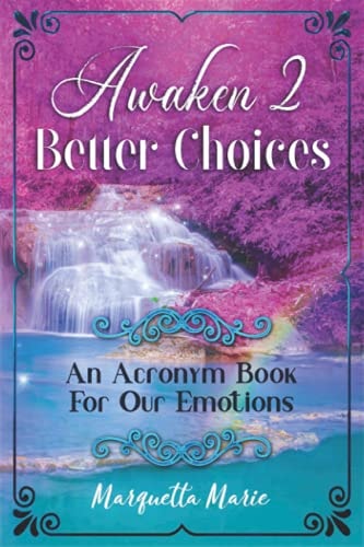 Awaken 2 Better Choices An Acronym Book For Our Emotions