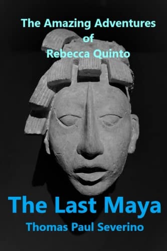 The Last Maya: The Amazing Adventures of Rebecca Quinto