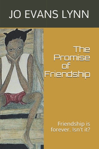 The Promise of Friendship Friendship Is Forever. Isn't It?