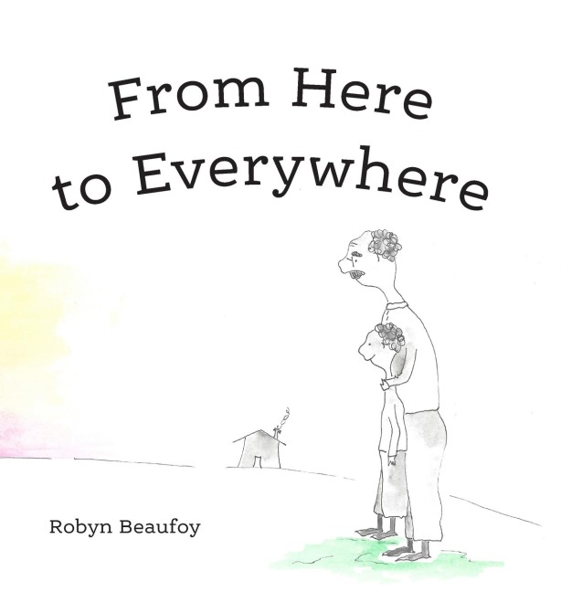 From Here to Everywhere: A story for children, and their grown-ups.