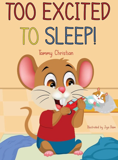 Too Excited to Sleep!: A Fun and Wholesome Bedtime Story for Kids