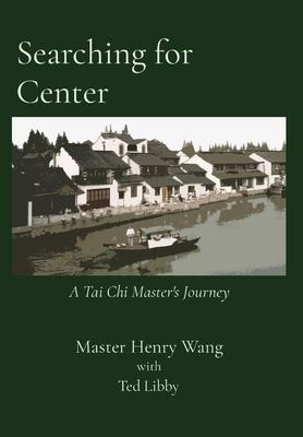 Searching for Center: A Tai Chi Masters Journey