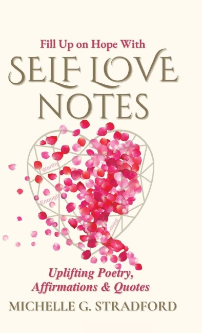 Self Love Notes: Uplifting Poetry, Affirmations & Quotes