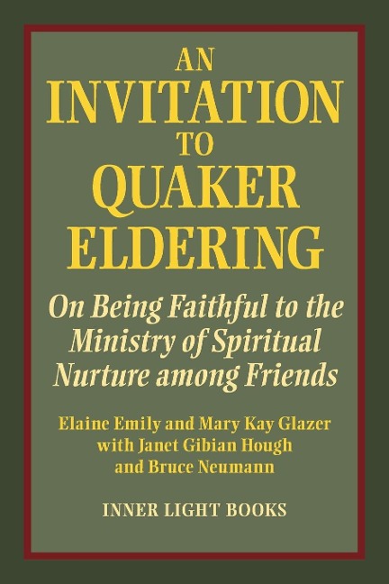 An Invitation to Quaker Eldering: On Being Faithful to the Ministry of Spiritual Nurture among Friends