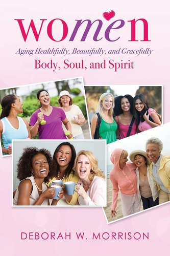 Women Aging Healthfully, Beautifully, and Gracefully; Body, Soul, and Spirit