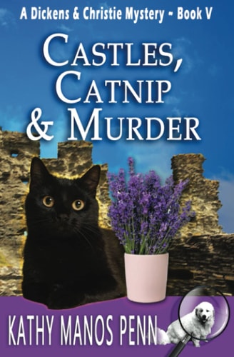 Castles, Catnip & Murder A Dickens & Christie Mystery