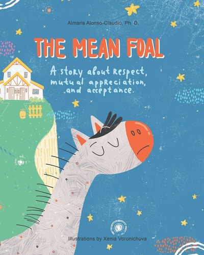 The Mean Foal A Story about Respect, Mutual Appreciation, and Acceptance