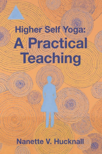 Higher Self Yoga A Practical Teaching