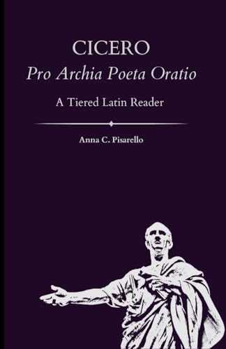 Cicero. Pro Archia Poeta Oratio A Tiered Latin Reader