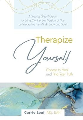 Therapize Yourself: Choose to Heal and Find Your Truth