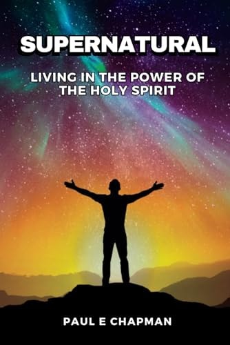 Supernatural Living In The Power Of The Holy Spirit