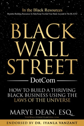 Black Wall Street DotCom How to Build a Thriving Black Business Using the Laws of the Universe