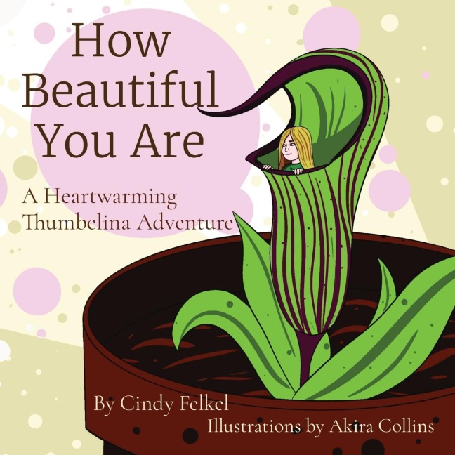 How Beautiful You Are: A Heartwarming  Thumbelina Adventure
