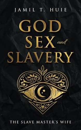 God, Sex and Slavery The Slave Master's Wife