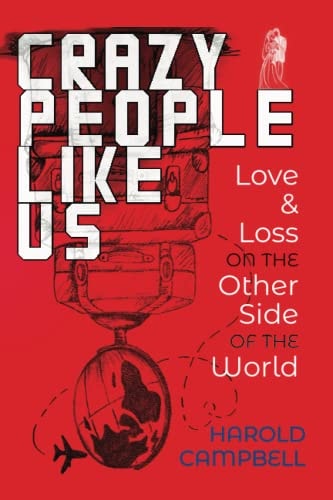 Crazy People Like Us Love & Loss on the Other Side of the World