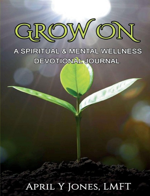 Grow On: A Spiritual and Mental Wellness Devotional Journal
