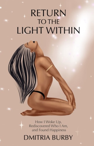 Return to The Light Within How I Woke Up, Rediscovered Who I Am, and Found Happiness