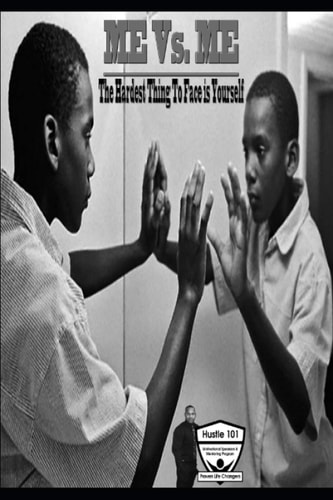 Me Vs. Me The Hardest Thing to Face Is Yourself
