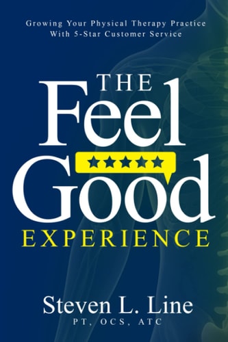 The Feel-Good Experience Growing Your Physical Therapy Practice with 5-Star Customer Service