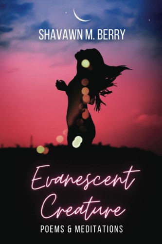 Evanescent Creature Poems & Meditations