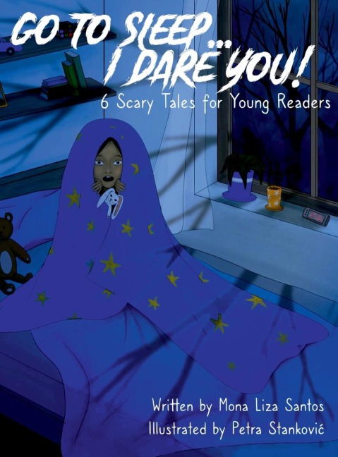 Go To Sleep... I Dare You!: 6 Scary Tales for Young Readers